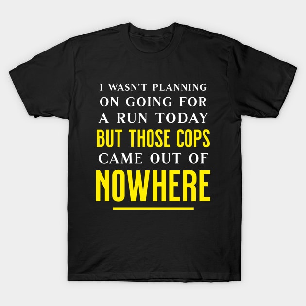 I Wasn't Planning on Going for A Run Today Funny Runner T-Shirt by Raventeez